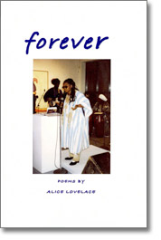 Alice Lovelace's book fo poems "forever" from which "praise the lowly ones" is selected.