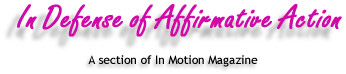 In Defense of Affirmative Action -- A column of In Motion Magazine